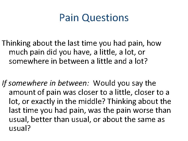 Pain Questions Thinking about the last time you had pain, how much pain did
