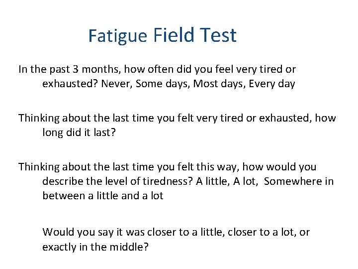 Fatigue Field Test In the past 3 months, how often did you feel very