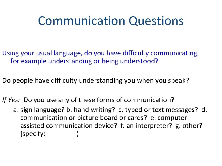 Communication Questions Using your usual language, do you have difficulty communicating, for example understanding