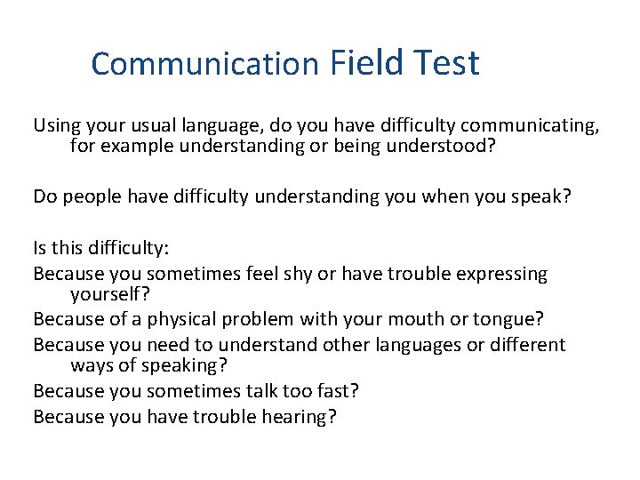 Communication Field Test Using your usual language, do you have difficulty communicating, for example