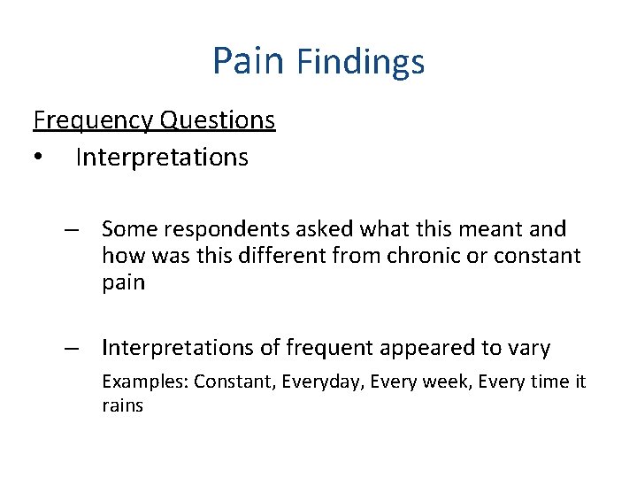 Pain Findings Frequency Questions • Interpretations – Some respondents asked what this meant and