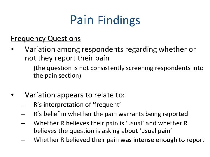 Pain Findings Frequency Questions • Variation among respondents regarding whether or not they report
