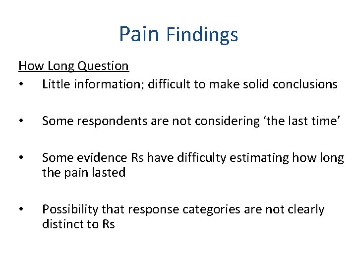 Pain Findings How Long Question • Little information; difficult to make solid conclusions •