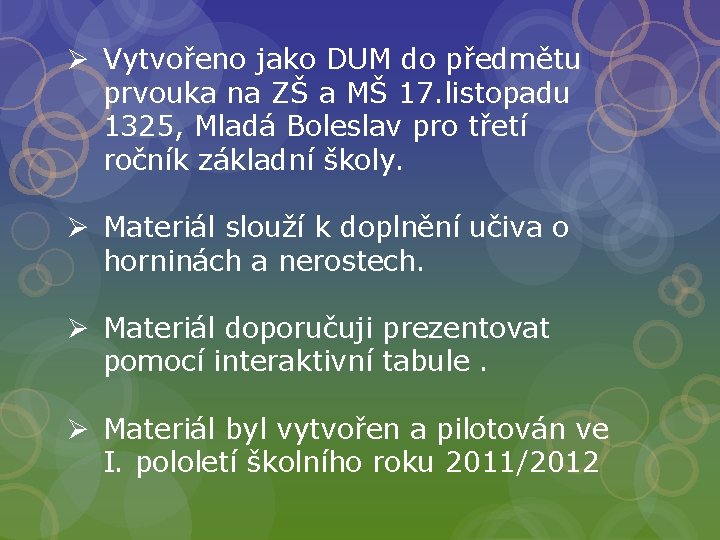 Ø Vytvořeno jako DUM do předmětu prvouka na ZŠ a MŠ 17. listopadu 1325,