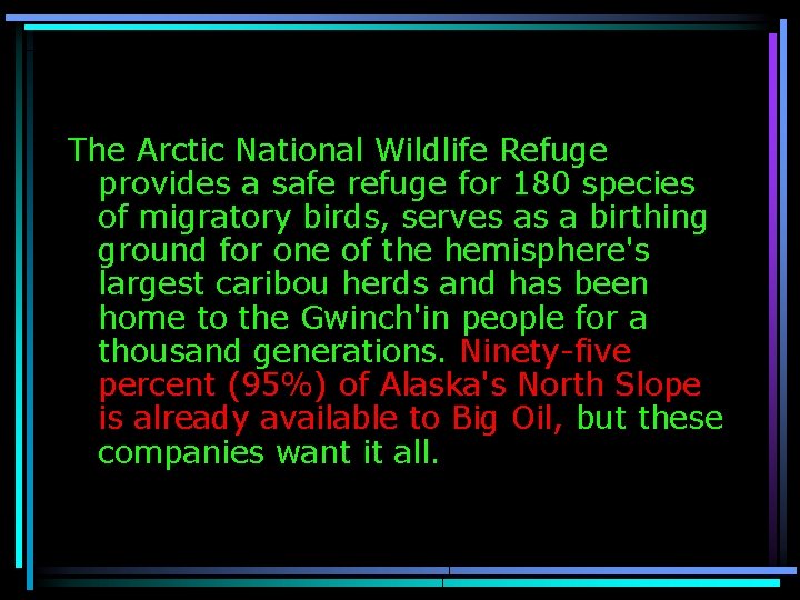 The Arctic National Wildlife Refuge provides a safe refuge for 180 species of migratory