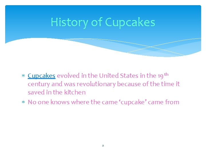 History of Cupcakes evolved in the United States in the 19 th century and