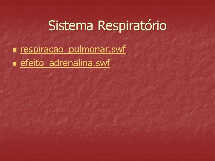 Sistema Respiratório n n respiracao_pulmonar. swf efeito_adrenalina. swf 