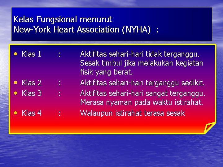 Kelas Fungsional menurut New-York Heart Association (NYHA) : • Klas 1 : • Klas