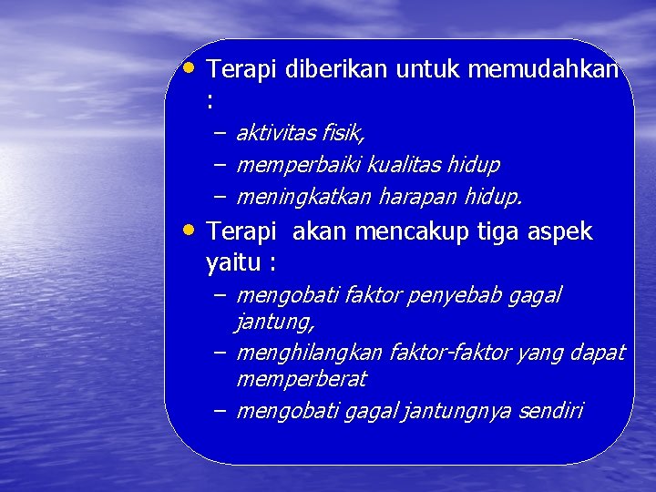  • Terapi diberikan untuk memudahkan : – – – aktivitas fisik, memperbaiki kualitas