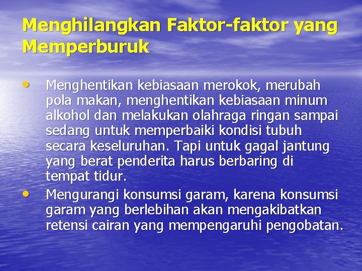 Menghilangkan Faktor-faktor yang Memperburuk • Menghentikan kebiasaan merokok, merubah • pola makan, menghentikan kebiasaan