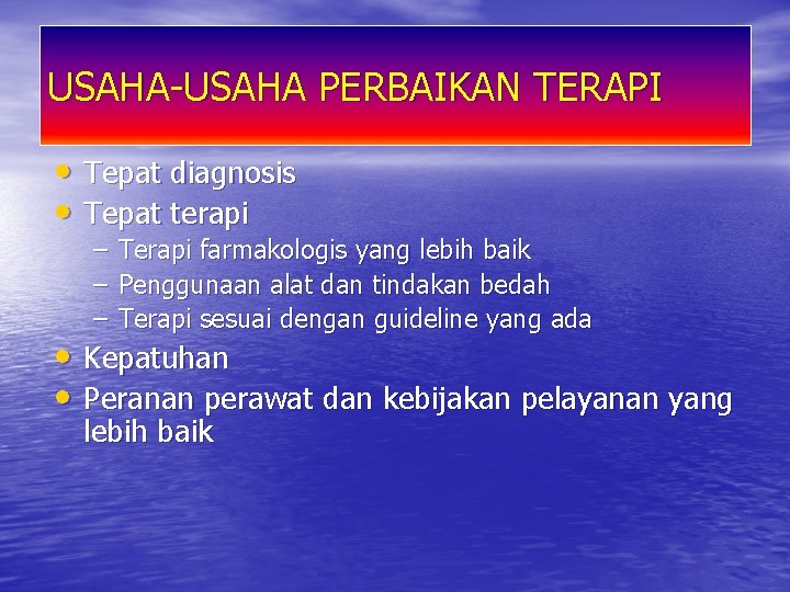 USAHA-USAHA PERBAIKAN TERAPI • Tepat diagnosis • Tepat terapi – – – Terapi farmakologis