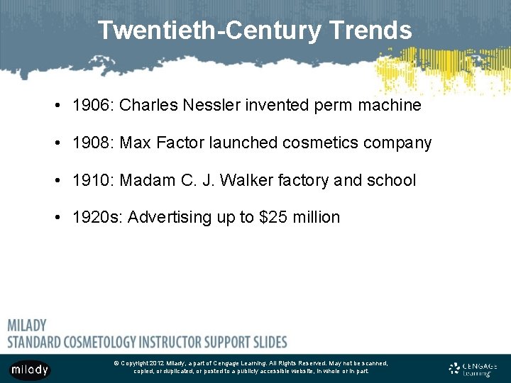 Twentieth-Century Trends • 1906: Charles Nessler invented perm machine • 1908: Max Factor launched