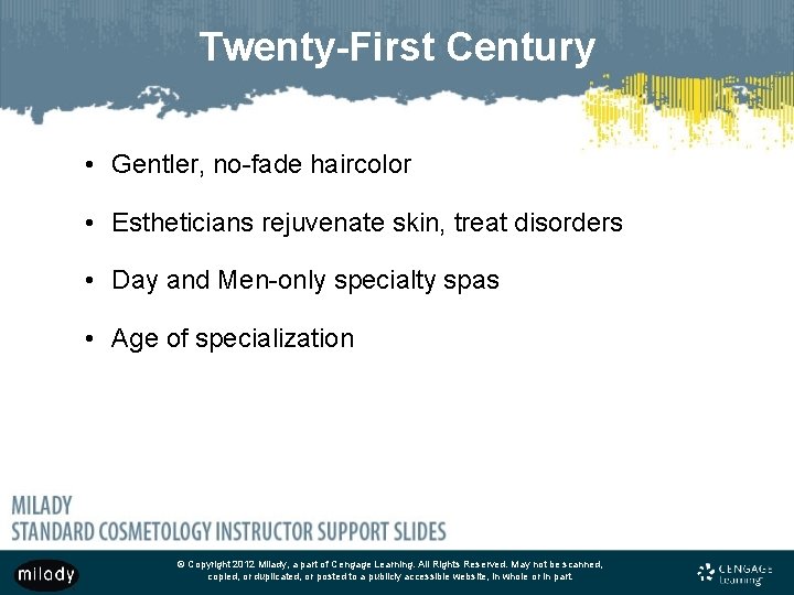 Twenty-First Century • Gentler, no-fade haircolor • Estheticians rejuvenate skin, treat disorders • Day