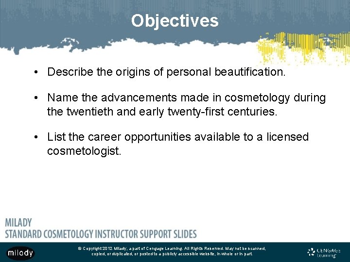 Objectives • Describe the origins of personal beautification. • Name the advancements made in
