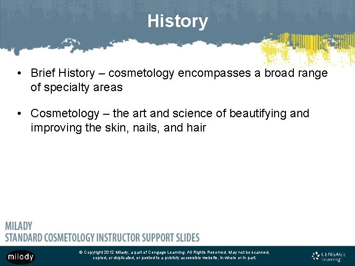 History • Brief History – cosmetology encompasses a broad range of specialty areas •