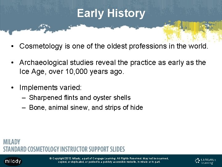 Early History • Cosmetology is one of the oldest professions in the world. •