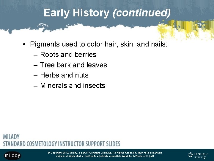 Early History (continued) • Pigments used to color hair, skin, and nails: – Roots