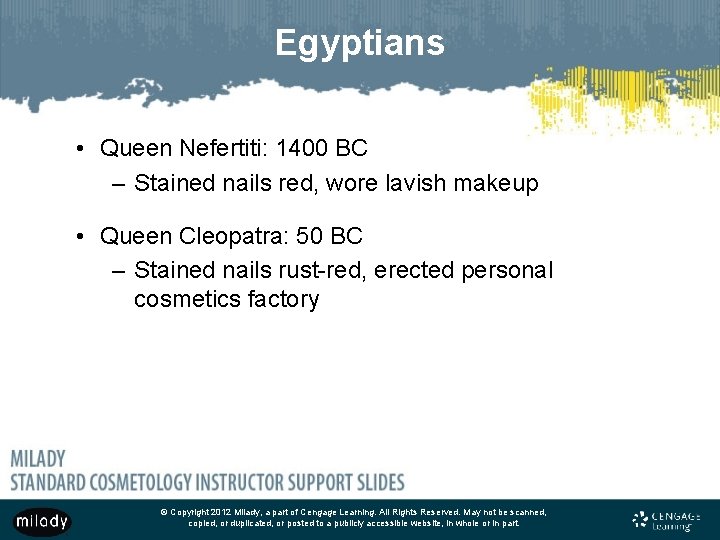 Egyptians • Queen Nefertiti: 1400 BC – Stained nails red, wore lavish makeup •