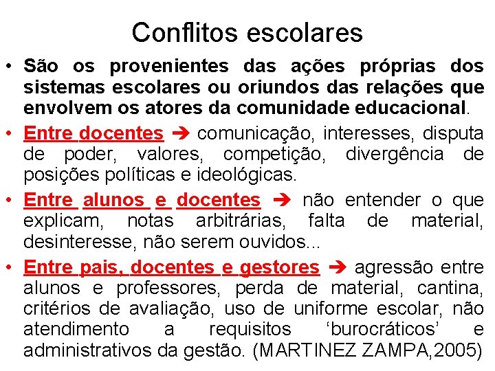Conflitos escolares • São os provenientes das ações próprias dos sistemas escolares ou oriundos Conflitos escolares • São os provenientes das ações próprias dos sistemas escolares ou oriundos
