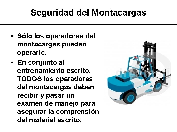 Seguridad del Montacargas • Sólo los operadores del montacargas pueden operarlo. • En conjunto Seguridad del Montacargas • Sólo los operadores del montacargas pueden operarlo. • En conjunto