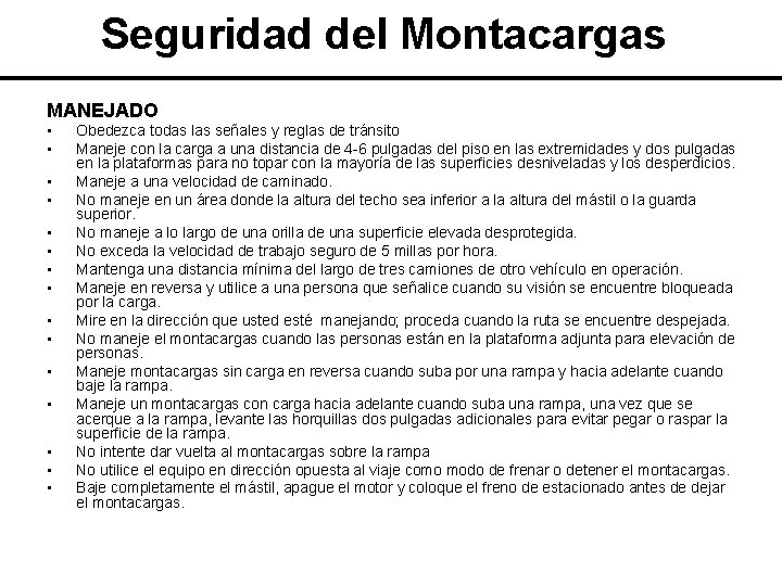 Seguridad del Montacargas MANEJADO • • • • Obedezca todas las señales y reglas Seguridad del Montacargas MANEJADO • • • • Obedezca todas las señales y reglas