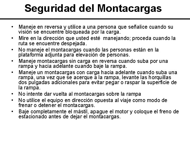 Seguridad del Montacargas • Maneje en reversa y utilice a una persona que señalice Seguridad del Montacargas • Maneje en reversa y utilice a una persona que señalice