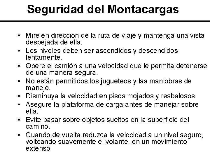 Seguridad del Montacargas • Mire en dirección de la ruta de viaje y mantenga Seguridad del Montacargas • Mire en dirección de la ruta de viaje y mantenga