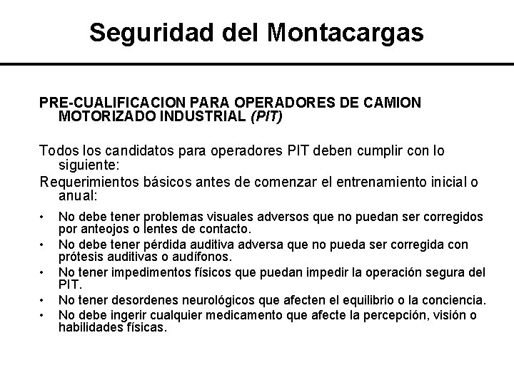 Seguridad del Montacargas PRE-CUALIFICACION PARA OPERADORES DE CAMION MOTORIZADO INDUSTRIAL (PIT) Todos los candidatos Seguridad del Montacargas PRE-CUALIFICACION PARA OPERADORES DE CAMION MOTORIZADO INDUSTRIAL (PIT) Todos los candidatos