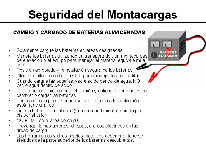 Seguridad del Montacargas CAMBIO Y CARGADO DE BATERIAS ALMACENADAS • • • Solamente cargue Seguridad del Montacargas CAMBIO Y CARGADO DE BATERIAS ALMACENADAS • • • Solamente cargue