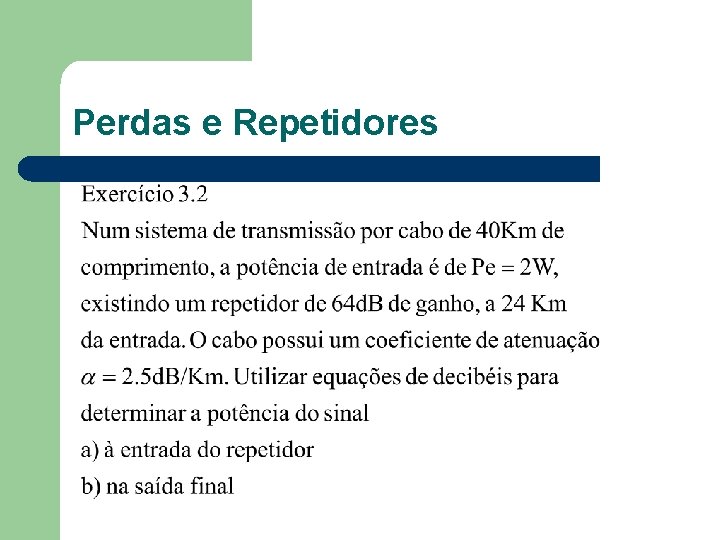 Perdas e Repetidores Perdas e Repetidores