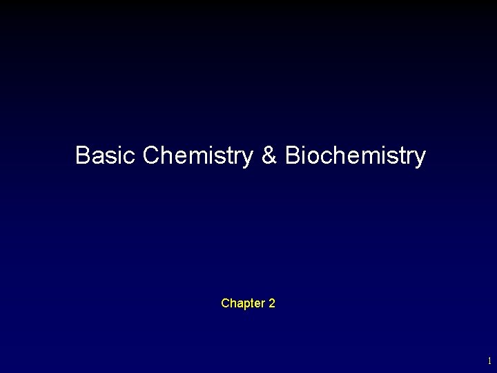 Basic Chemistry & Biochemistry Chapter 2 1 