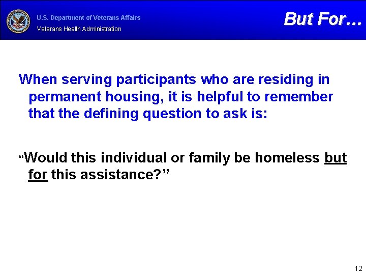U. S. Department of Veterans Affairs Veterans Health Administration But For… When serving participants U. S. Department of Veterans Affairs Veterans Health Administration But For… When serving participants