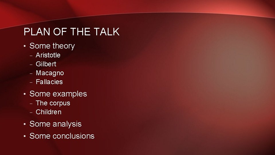 PLAN OF THE TALK • Some theory – – Aristotle Gilbert Macagno Fallacies •