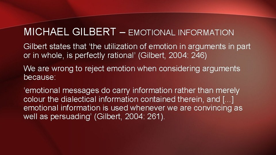 MICHAEL GILBERT – EMOTIONAL INFORMATION Gilbert states that ‘the utilization of emotion in arguments