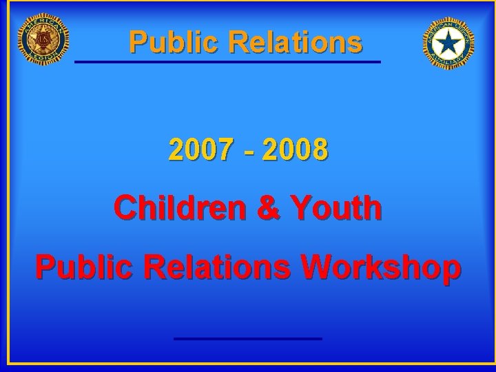 Public Relations 2007 - 2008 Children & Youth Public Relations Workshop 