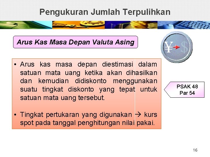 Pengukuran Jumlah Terpulihkan Arus Kas Masa Depan Valuta Asing • Arus kas masa depan