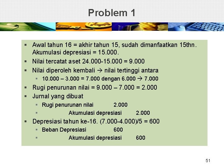 Problem 1 § Awal tahun 16 = akhir tahun 15, sudah dimanfaatkan 15 thn.