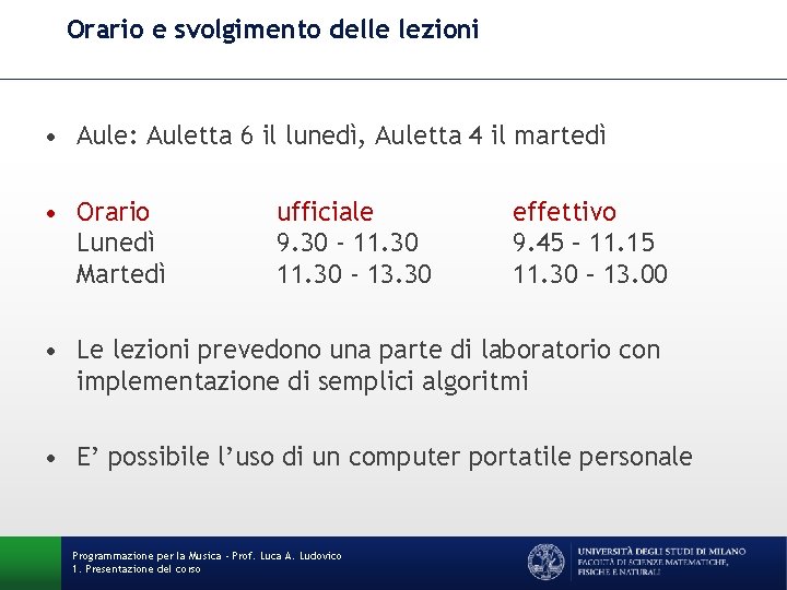 Orario e svolgimento delle lezioni • Aule: Auletta 6 il lunedì, Auletta 4 il