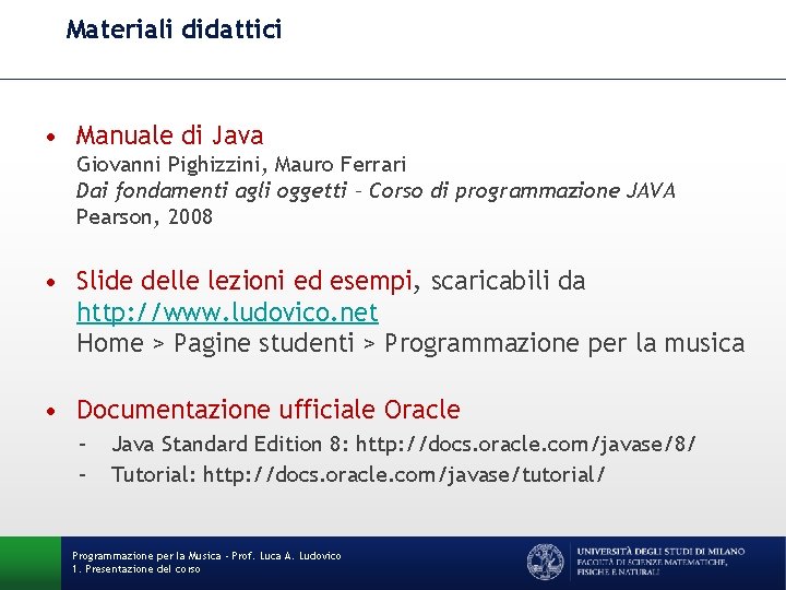 Materiali didattici • Manuale di Java Giovanni Pighizzini, Mauro Ferrari Dai fondamenti agli oggetti