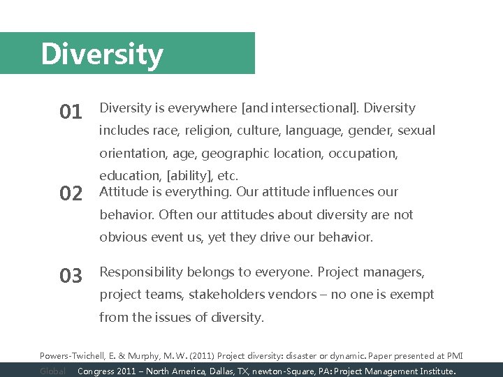 Diversity 01 Diversity is everywhere [and intersectional]. Diversity includes race, religion, culture, language, gender,
