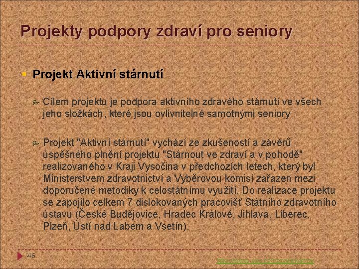 Projekty podpory zdraví pro seniory § Projekt Aktivní stárnutí Cílem projektu je podpora aktivního