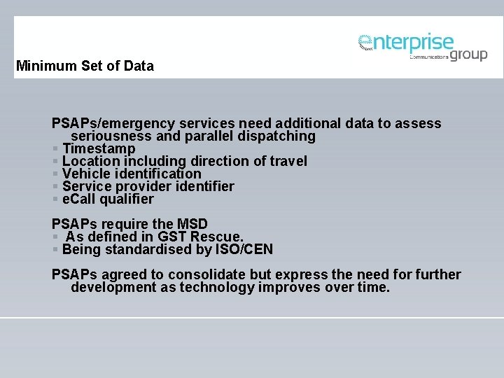 Minimum Set of Data PSAPs/emergency services need additional data to assess seriousness and parallel