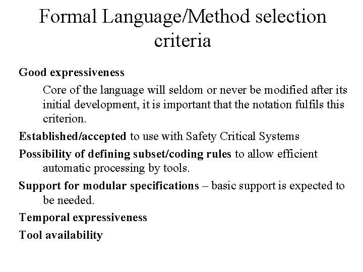 Formal Language/Method selection criteria Good expressiveness Core of the language will seldom or never