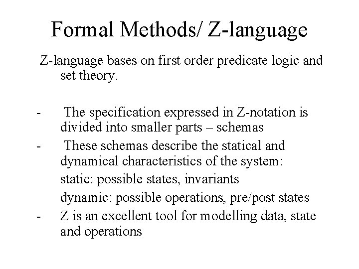 Formal Methods/ Z-language bases on first order predicate logic and set theory. - -