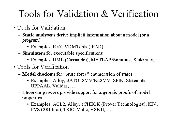 Tools for Validation & Verification • Tools for Validation – Static analysers derive implicit