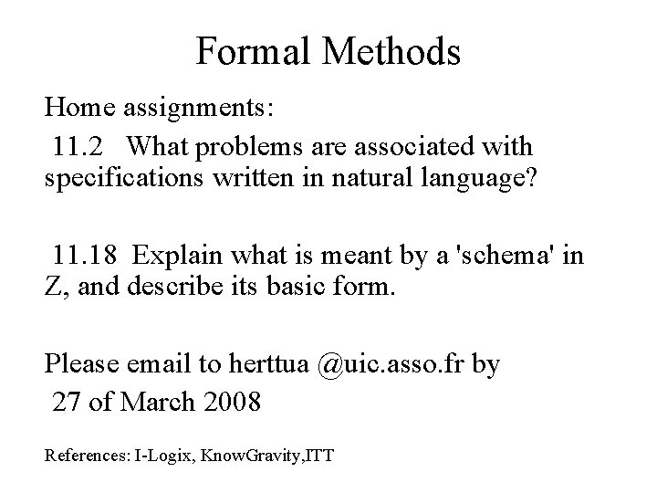 Formal Methods Home assignments: 11. 2 What problems are associated with specifications written in