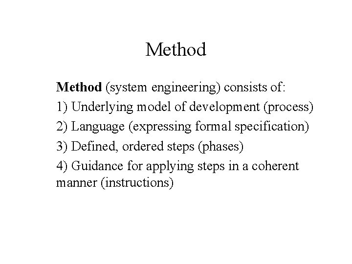 Method (system engineering) consists of: 1) Underlying model of development (process) 2) Language (expressing