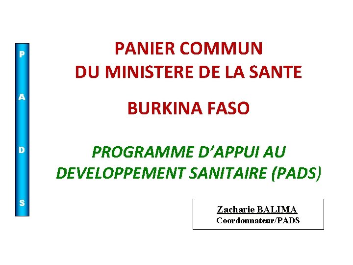 P A D S PANIER COMMUN DU MINISTERE DE LA SANTE BURKINA FASO PROGRAMME