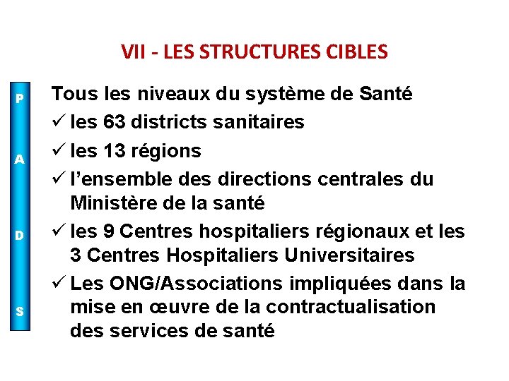 VII - LES STRUCTURES CIBLES P A D S Tous les niveaux du système