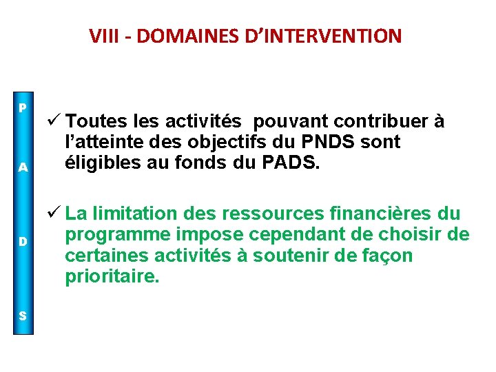 VIII - DOMAINES D’INTERVENTION P A D S ü Toutes les activités pouvant contribuer